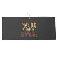 Give Me Mashed Potatoes No One Gets Hurt Large Microfiber Waffle Golf Towel