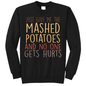 Give Me Mashed Potatoes No One Gets Hurt Tall Sweatshirt