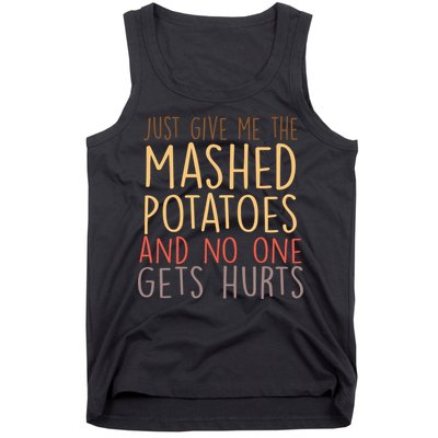Give Me Mashed Potatoes No One Gets Hurt Tank Top