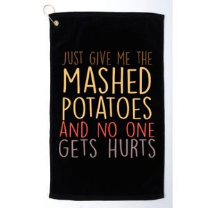 Give Me Mashed Potatoes No One Gets Hurt Platinum Collection Golf Towel