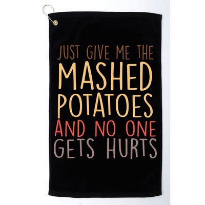 Give Me Mashed Potatoes No One Gets Hurt Golf Towel