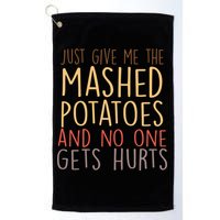 Give Me Mashed Potatoes No One Gets Hurt Golf Towel