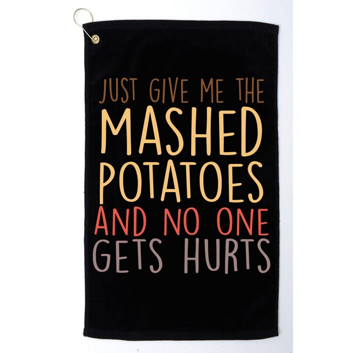 Give Me Mashed Potatoes No One Gets Hurt Golf Towel