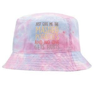 Give Me Mashed Potatoes No One Gets Hurt Tie-Dyed Bucket Hat