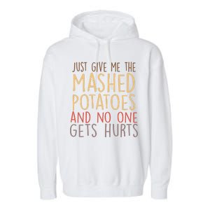 Give Me Mashed Potatoes No One Gets Hurt Garment-Dyed Fleece Hoodie