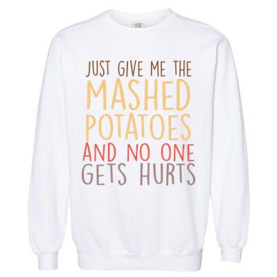 Give Me Mashed Potatoes No One Gets Hurt Garment-Dyed Sweatshirt