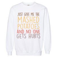 Give Me Mashed Potatoes No One Gets Hurt Garment-Dyed Sweatshirt