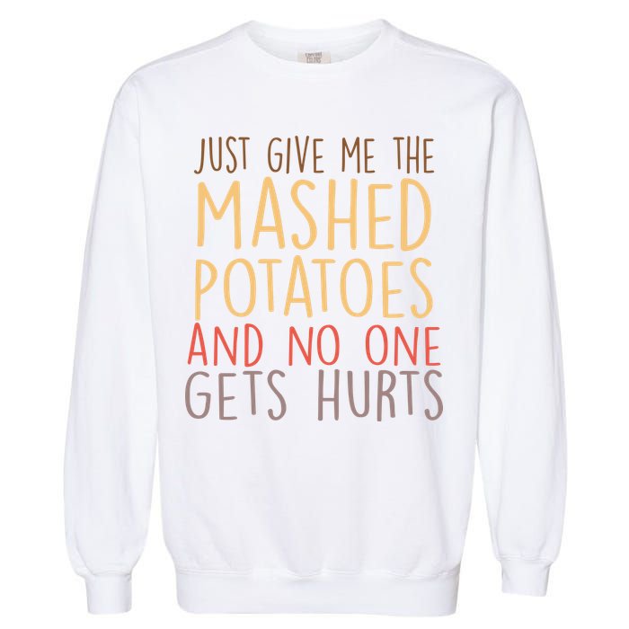 Give Me Mashed Potatoes No One Gets Hurt Garment-Dyed Sweatshirt