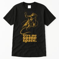 Give Me Some Space Tall T-Shirt