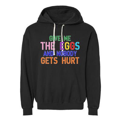 Give Me The Eggs and Nobody Gets Hurt Easter Egg Hunt Garment-Dyed Fleece Hoodie