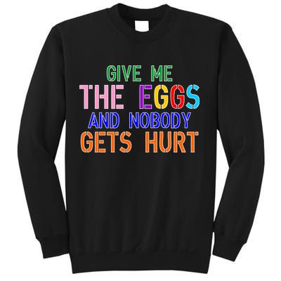 Give Me The Eggs and Nobody Gets Hurt Easter Egg Hunt Sweatshirt