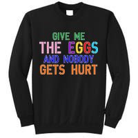 Give Me The Eggs and Nobody Gets Hurt Easter Egg Hunt Sweatshirt