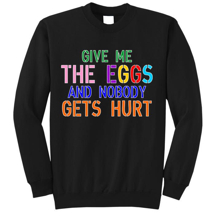 Give Me The Eggs and Nobody Gets Hurt Easter Egg Hunt Sweatshirt