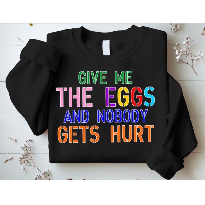 Give Me The Eggs and Nobody Gets Hurt Easter Egg Hunt Sweatshirt