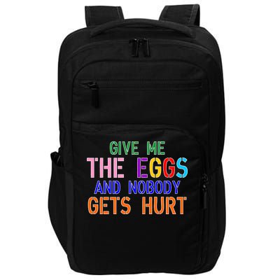 Give Me The Eggs and Nobody Gets Hurt Easter Egg Hunt Impact Tech Backpack