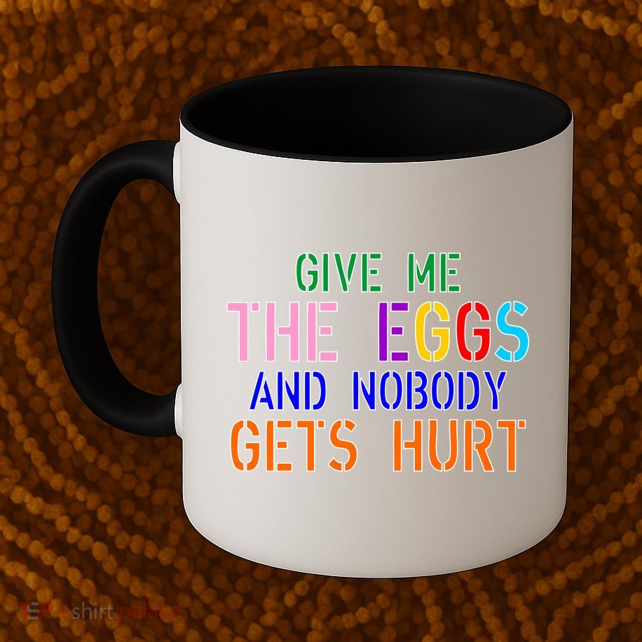 Give Me The Eggs and Nobody Gets Hurt Easter Egg Hunt Mug
