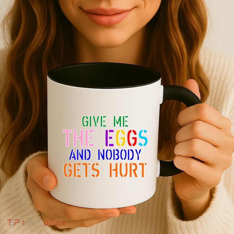 Give Me The Eggs and Nobody Gets Hurt Easter Egg Hunt Mug