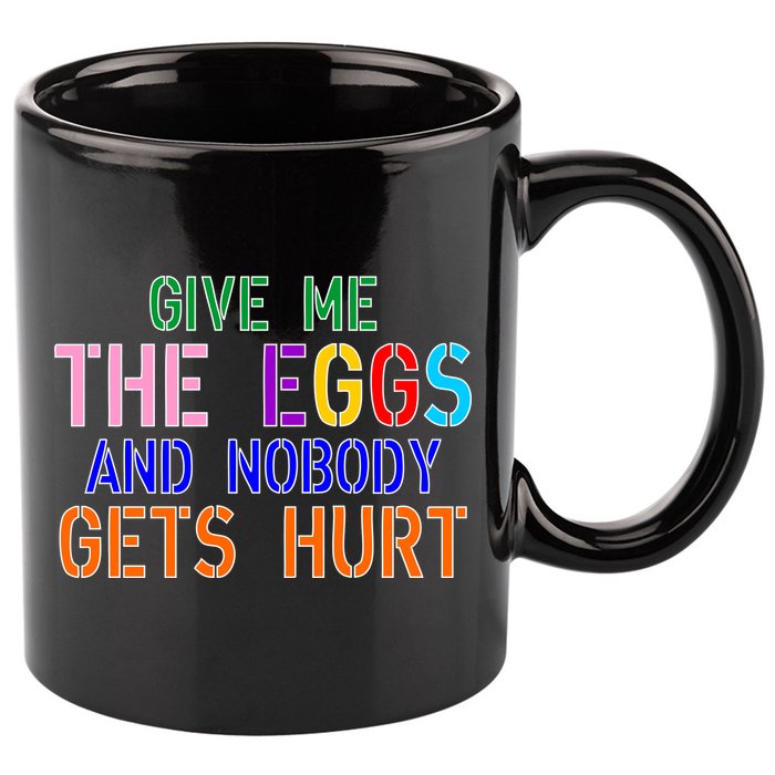 Give Me The Eggs and Nobody Gets Hurt Easter Egg Hunt 11oz C Handle Ceramic Mug