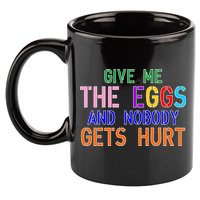 Give Me The Eggs and Nobody Gets Hurt Easter Egg Hunt 11oz C Handle Ceramic Mug