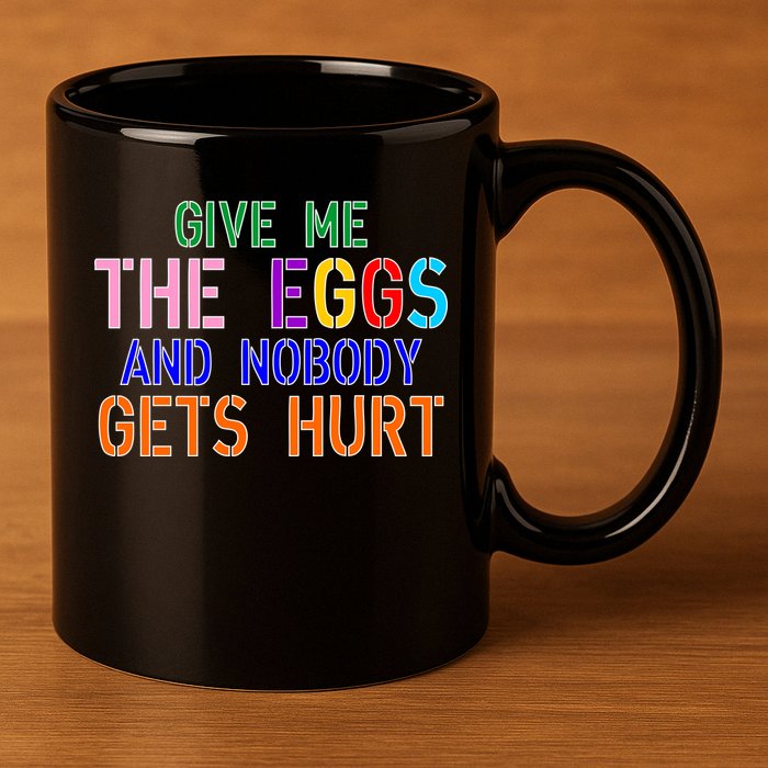Give Me The Eggs and Nobody Gets Hurt Easter Egg Hunt 11oz C Handle Ceramic Mug