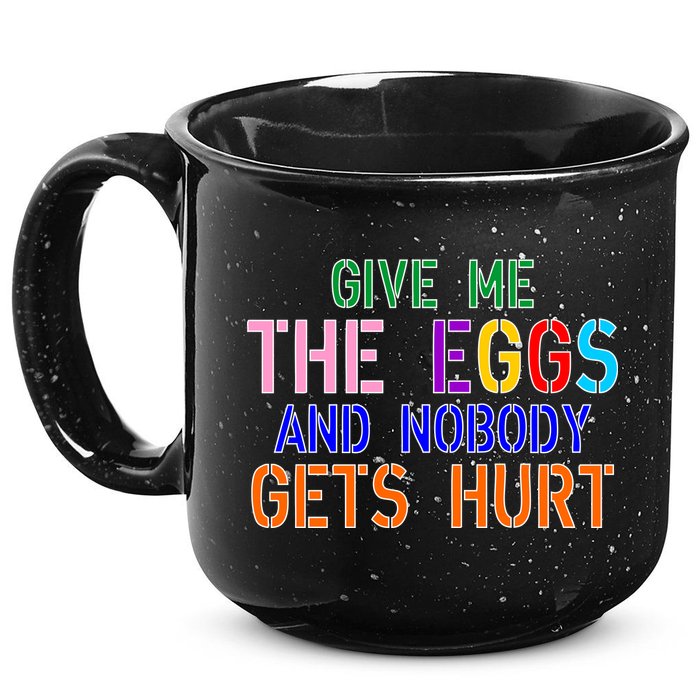 Give Me The Eggs and Nobody Gets Hurt Easter Egg Hunt 15oz Campfire Ceramic Mug