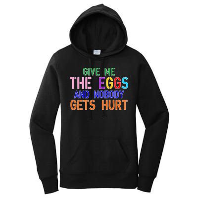 Give Me The Eggs and Nobody Gets Hurt Easter Egg Hunt Women's Pullover Hoodie