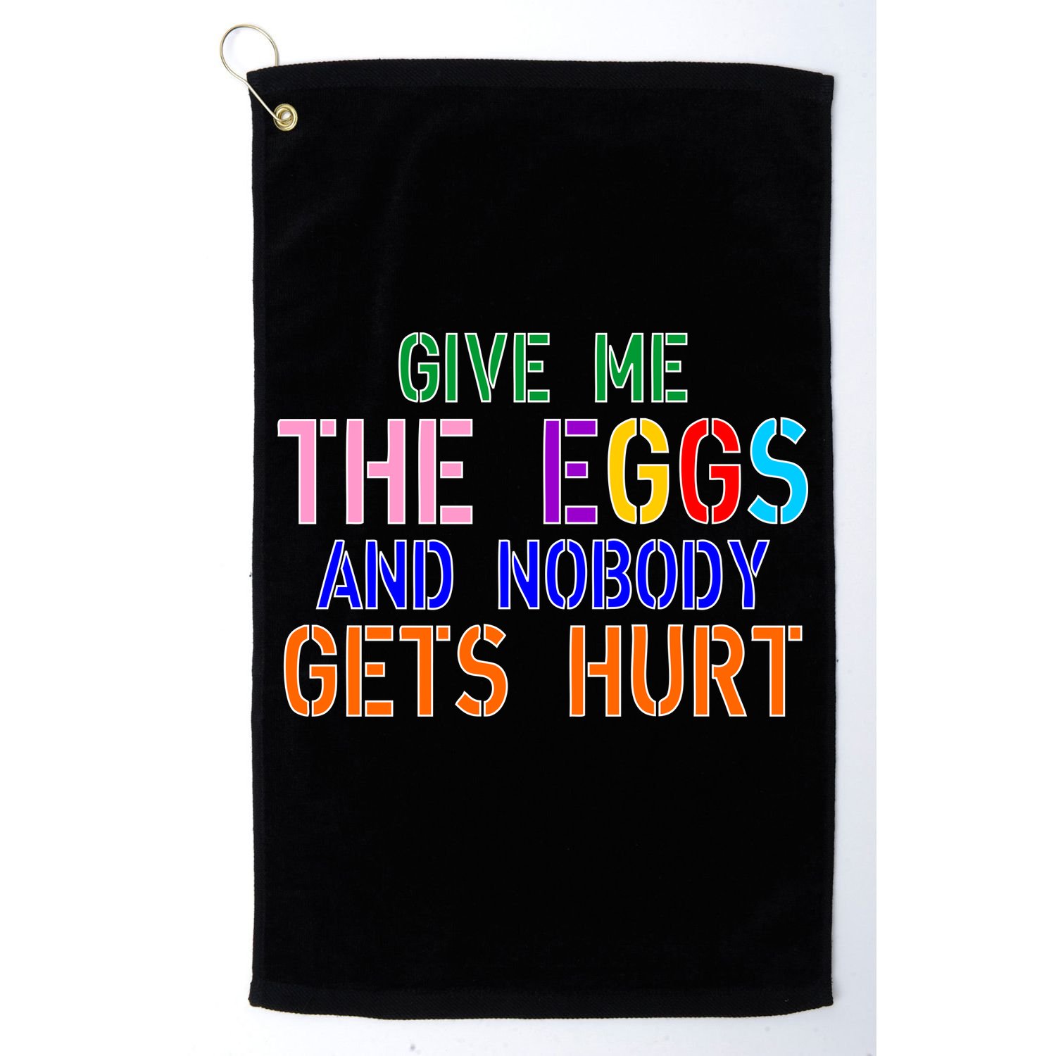 Give Me The Eggs and Nobody Gets Hurt Easter Egg Hunt Golf Towel
