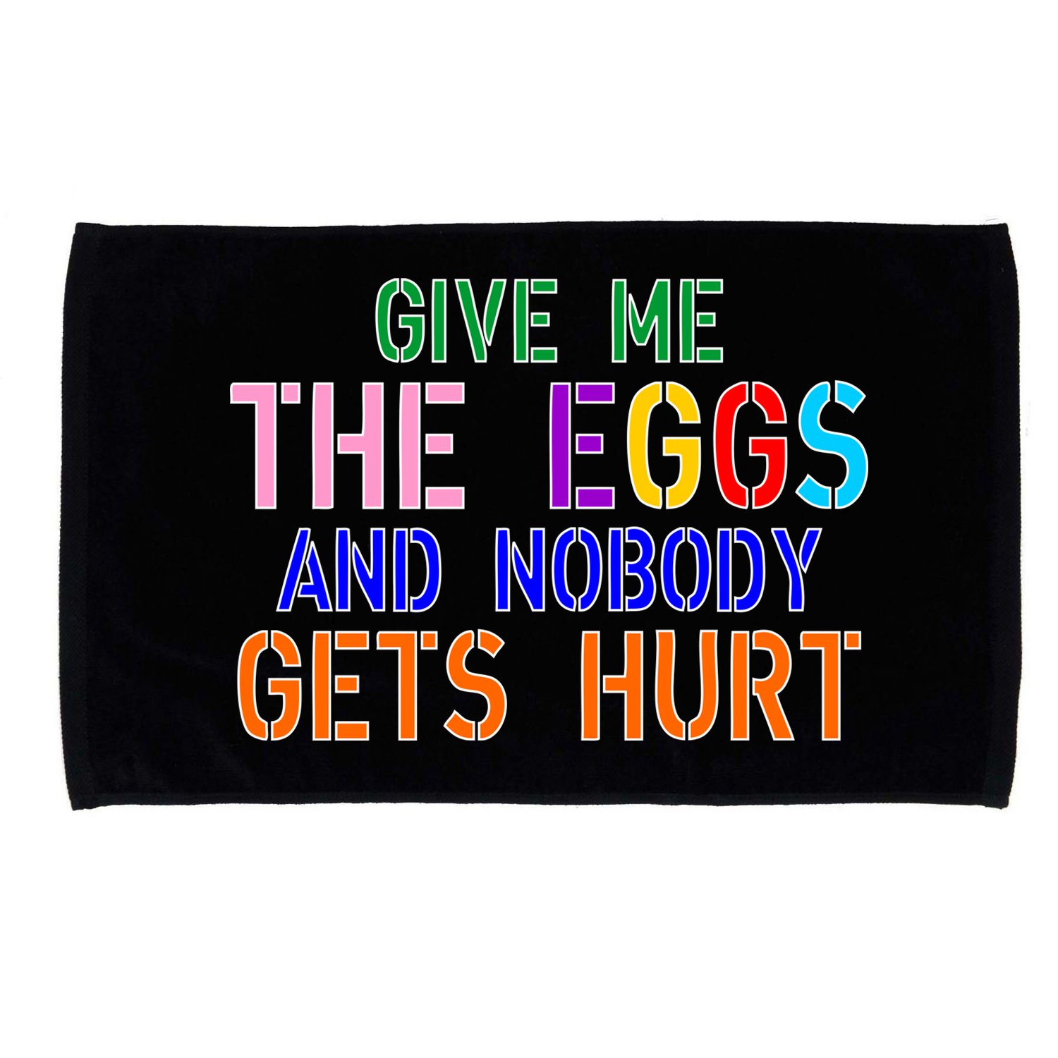 Give Me The Eggs and Nobody Gets Hurt Easter Egg Hunt Microfiber Hand Towel