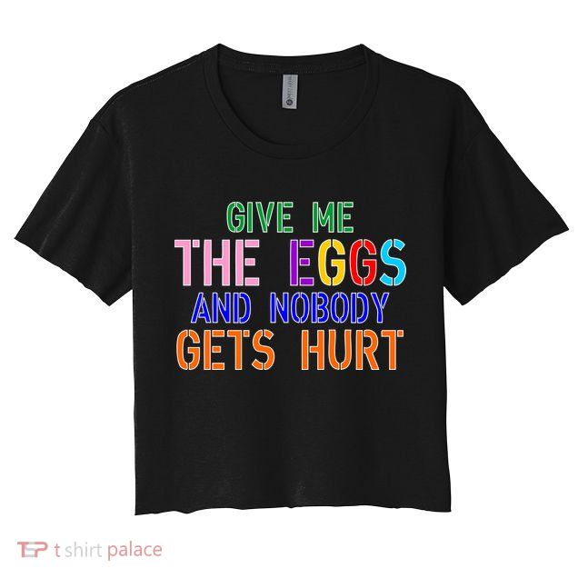 Give Me The Eggs and Nobody Gets Hurt Easter Egg Hunt Crop Top