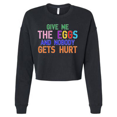 Give Me The Eggs and Nobody Gets Hurt Easter Egg Hunt Cropped Pullover Crew