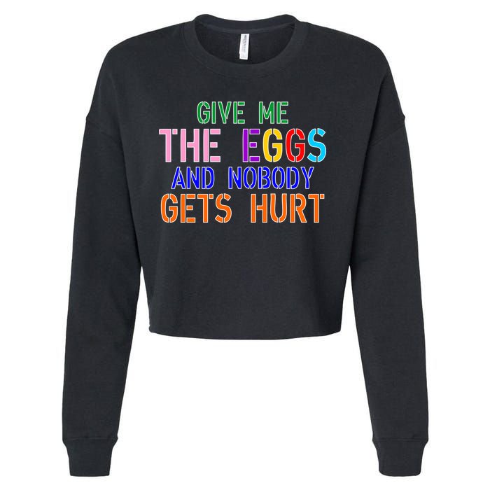 Give Me The Eggs and Nobody Gets Hurt Easter Egg Hunt Cropped Pullover Crew