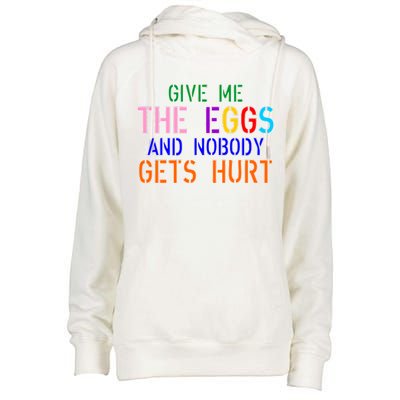 Give Me The Eggs and Nobody Gets Hurt Easter Egg Hunt Womens Funnel Neck Pullover Hood