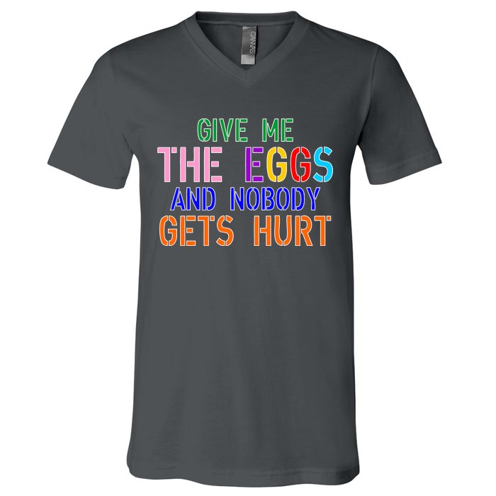 Give Me The Eggs and Nobody Gets Hurt Easter Egg Hunt V-Neck T-Shirt