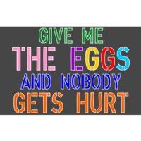 Give Me The Eggs and Nobody Gets Hurt Easter Egg Hunt Bumper Sticker