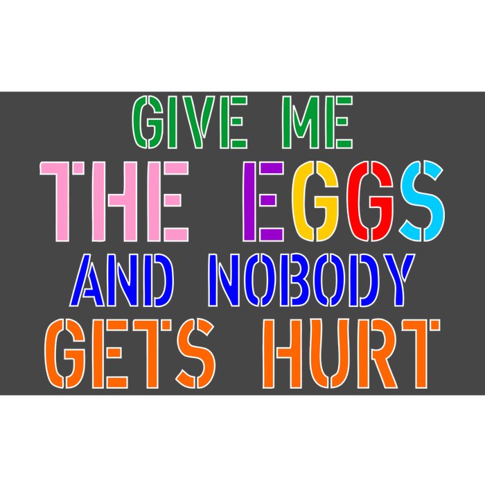 Give Me The Eggs and Nobody Gets Hurt Easter Egg Hunt Bumper Sticker