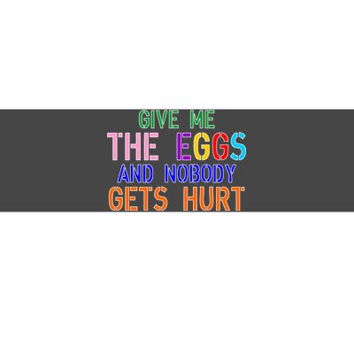 Give Me The Eggs and Nobody Gets Hurt Easter Egg Hunt Bumper Sticker