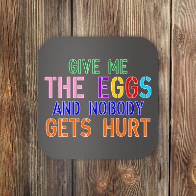 Give Me The Eggs and Nobody Gets Hurt Easter Egg Hunt Coaster