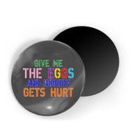 Give Me The Eggs and Nobody Gets Hurt Easter Egg Hunt Magnet