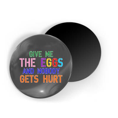 Give Me The Eggs and Nobody Gets Hurt Easter Egg Hunt Magnet