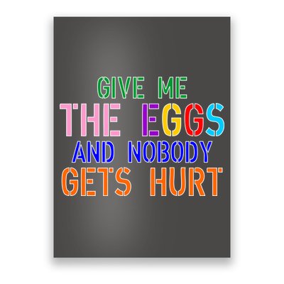 Give Me The Eggs and Nobody Gets Hurt Easter Egg Hunt Poster
