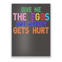 Give Me The Eggs and Nobody Gets Hurt Easter Egg Hunt Poster