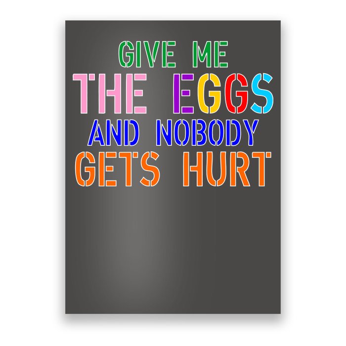 Give Me The Eggs and Nobody Gets Hurt Easter Egg Hunt Poster