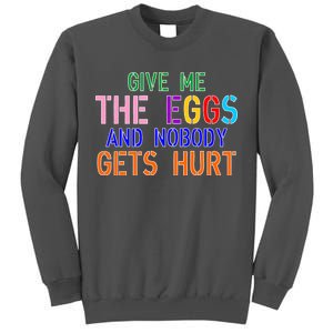 Give Me The Eggs and Nobody Gets Hurt Easter Egg Hunt Tall Sweatshirt