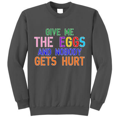 Give Me The Eggs and Nobody Gets Hurt Easter Egg Hunt Tall Sweatshirt