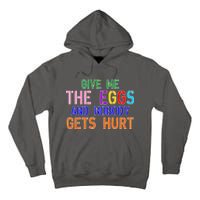 Give Me The Eggs and Nobody Gets Hurt Easter Egg Hunt Tall Hoodie