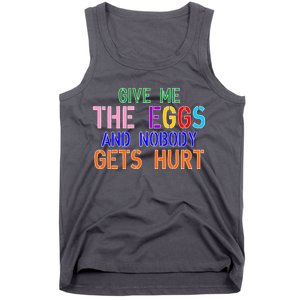 Give Me The Eggs and Nobody Gets Hurt Easter Egg Hunt Tank Top