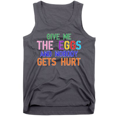 Give Me The Eggs and Nobody Gets Hurt Easter Egg Hunt Tank Top
