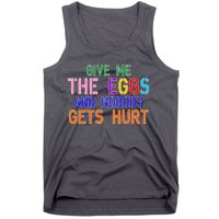 Give Me The Eggs and Nobody Gets Hurt Easter Egg Hunt Tank Top