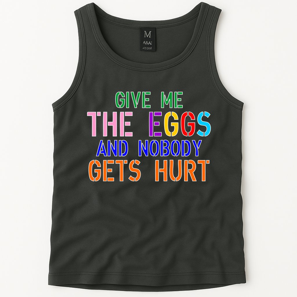 Give Me The Eggs and Nobody Gets Hurt Easter Egg Hunt Tank Top