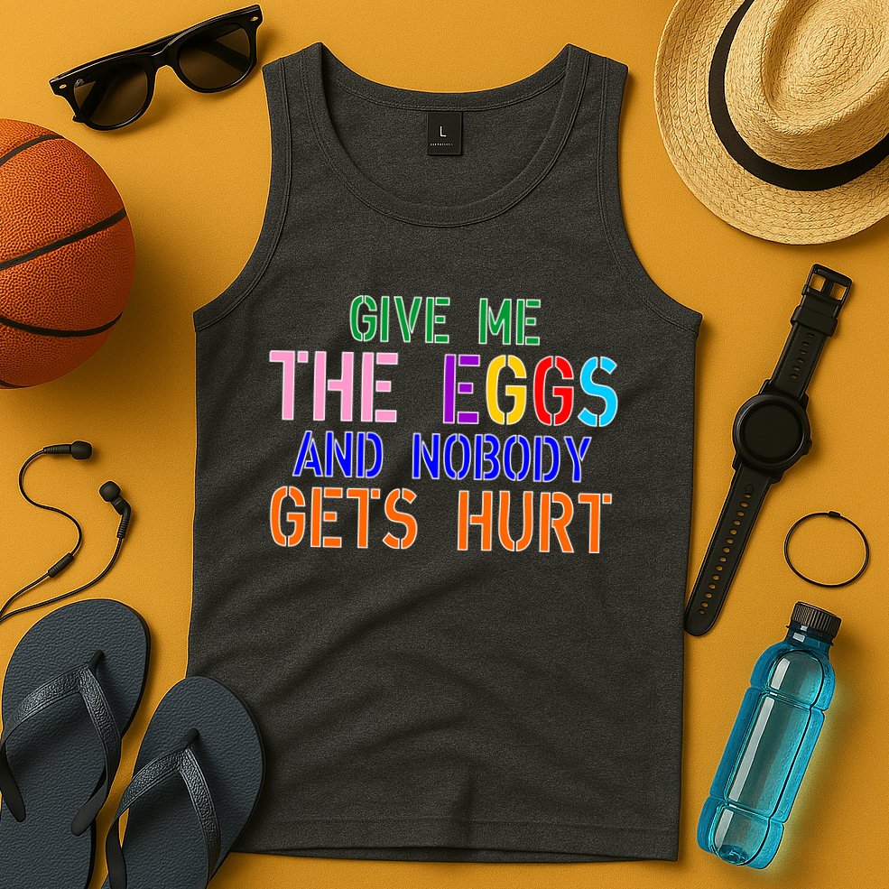 Give Me The Eggs and Nobody Gets Hurt Easter Egg Hunt Tank Top